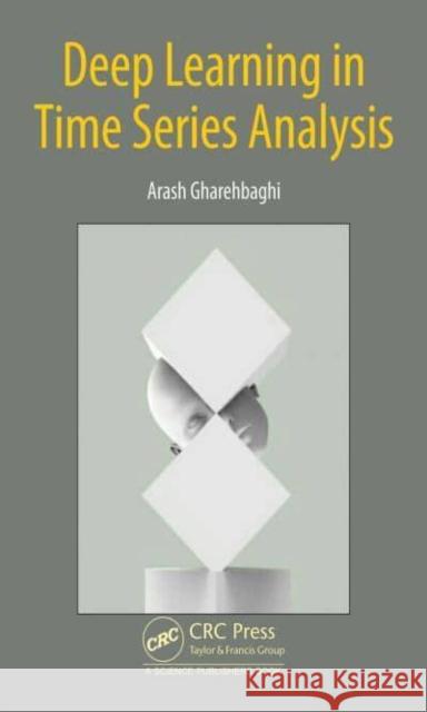 Deep Learning in Time Series Analysis Arash Gharehbaghi 9780367321789 CRC Press - książka