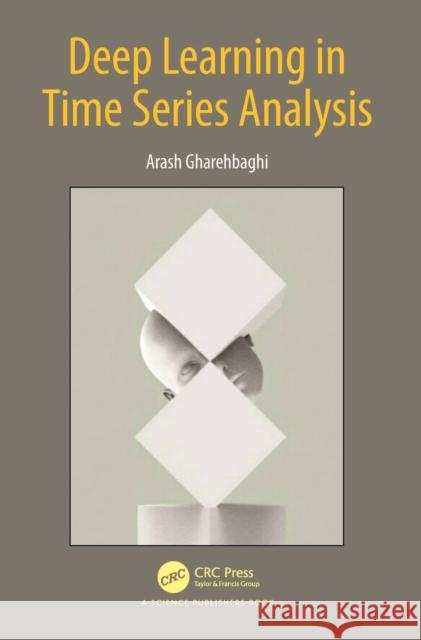 Deep Learning in Time Series Analysis Arash Gharehbaghi 9781032418865 CRC Press - książka