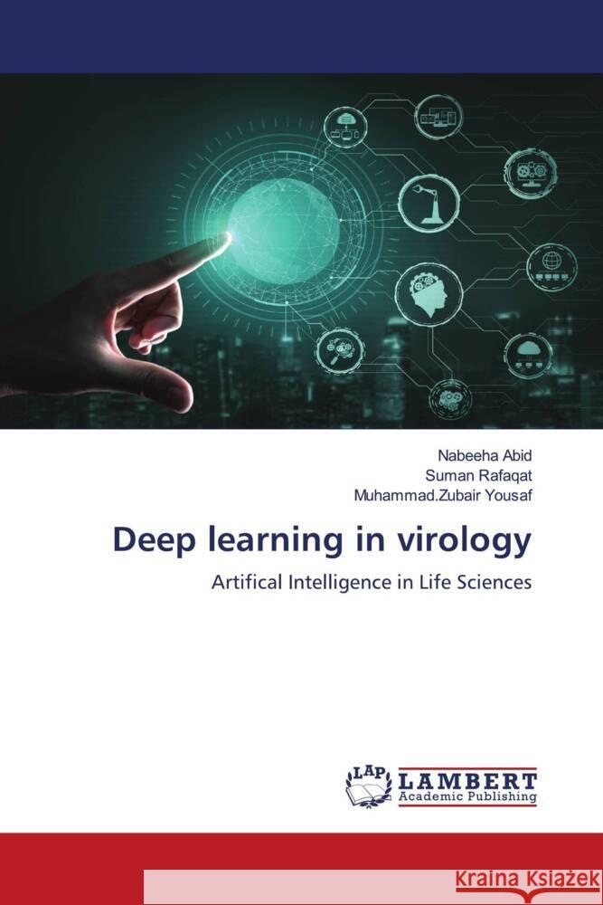 Deep learning in virology Abid, Nabeeha, Rafaqat, Suman, Yousaf, Muhammad.Zubair 9786208424589 LAP Lambert Academic Publishing - książka