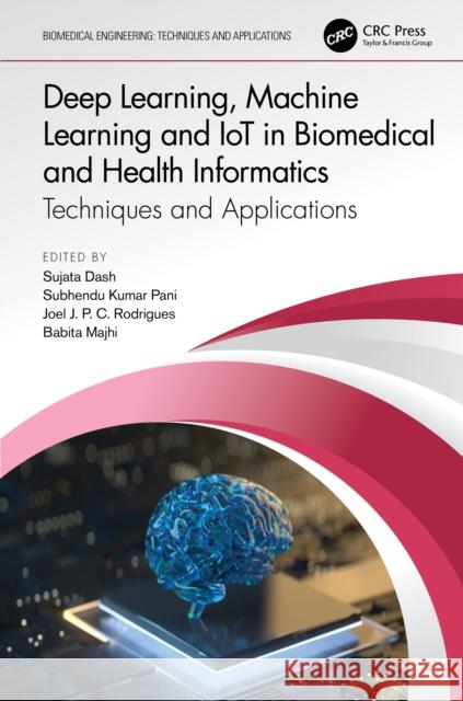 Deep Learning, Machine Learning and Iot in Biomedical and Health Informatics: Techniques and Applications Sujata Dash Subhendu Kuma Joel J. P. C. Rodrigues 9780367548469 CRC Press - książka