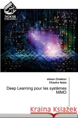 Deep Learning pour les systèmes MIMO Chakkor, Otman 9786203858020 Noor Publishing - książka