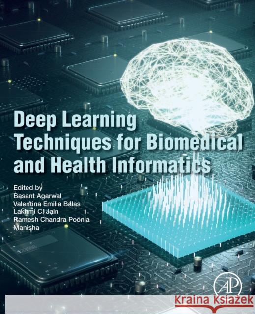 Deep Learning Techniques for Biomedical and Health Informatics Basant Agarwal Valentina Emilia Balas Lakhmi C. Jain 9780128190616 Academic Press - książka