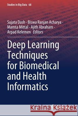 Deep Learning Techniques for Biomedical and Health Informatics Sujata Dash Biswa Ranjan Acharya Mamta Mittal 9783030339685 Springer - książka