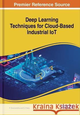 Deep Learning Techniques for Cloud-Based Industrial IoT P. Swarnalatha S. Prabu  9781668480984 IGI Global - książka