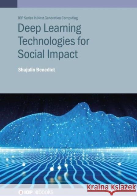 Deep Learning Technologies for Social Impact Benedict, Shajulin 9780750340229 Institute of Physics Publishing - książka