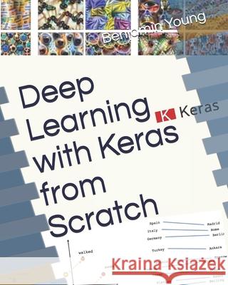 Deep Learning with Keras from Scratch Benjamin Young 9781091838826 Independently Published - książka