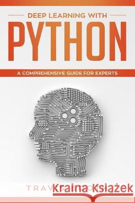 Deep Learning with Python: A Comprehensive Guide for Experts Travis Booth 9781700074690 Independently Published - książka