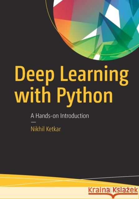 Deep Learning with Python: A Hands-On Introduction Ketkar, Nikhil 9781484227657 Apress - książka
