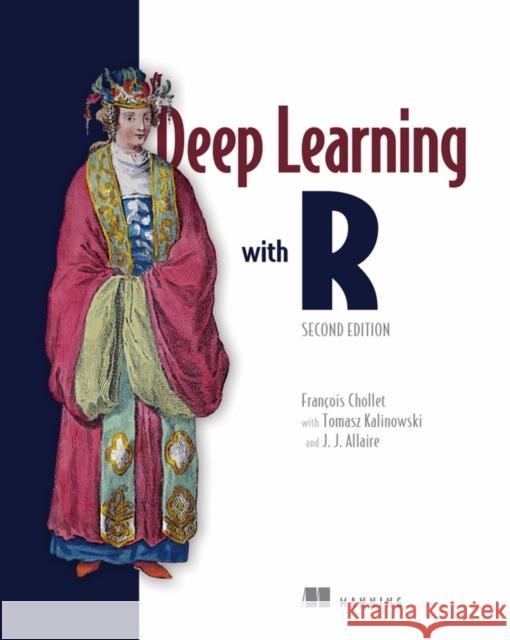 Deep Learning with R, Second Edition Joseph Allaire 9781633439849 Manning Publications - książka