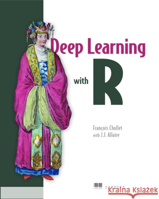 Deep Learning with R_p1 Francois Chollet J. J. Allaire 9781617295546 Manning Publications - książka