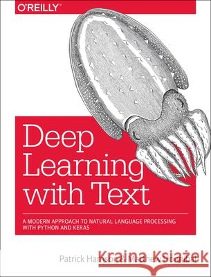 Deep Learning with Text: Natural Language Processing (Almost) from Scratch with Python and spaCy Patrick Harrison, Matthew Honnibal 9781491984413 O'Reilly Media - książka