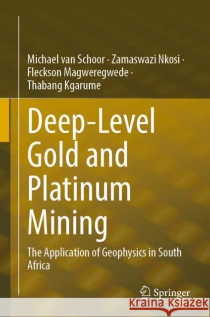 Deep-Level Gold and Platinum Mining: The Application of Geophysics in South Africa Van Schoor, Michael 9783031094903 Springer International Publishing - książka