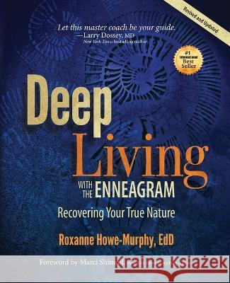 Deep Living with the Enneagram: Recovering Your True Nature (Revised and Updated) Howe-Murphy, Roxanne 9780979384738 Enneagram Press - książka