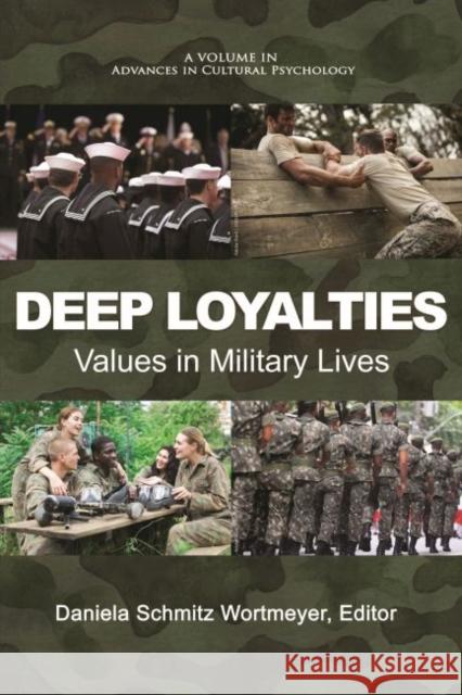 Deep Loyalties: Values in Military Lives Daniela Schmitz Wortmeyer   9781648028007 Information Age Publishing - książka