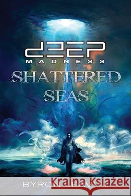 Deep Madness: Shattered Seas Byron Leavitt 9781953161024 Diemension Games - książka