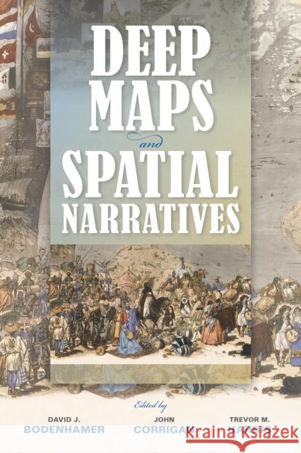 Deep Maps and Spatial Narratives David J. Bodenhamer John Corrigan Trevor M. Harris 9780253015600 Indiana University Press - książka