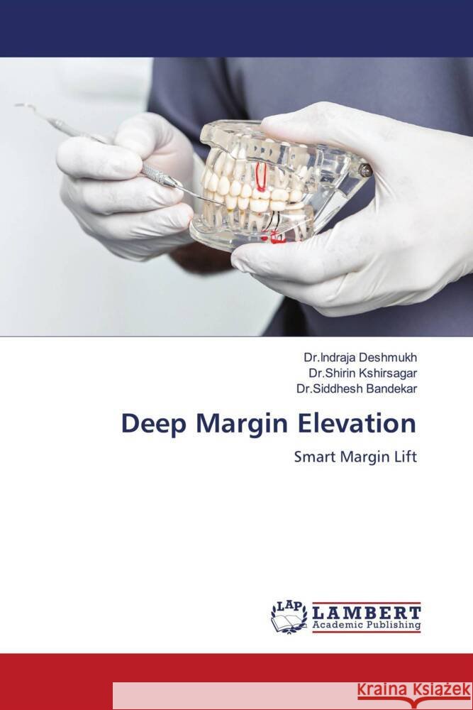 Deep Margin Elevation Deshmukh, Dr.Indraja, Kshirsagar, Dr.Shirin, Bandekar, Dr.Siddhesh 9786208441258 LAP Lambert Academic Publishing - książka