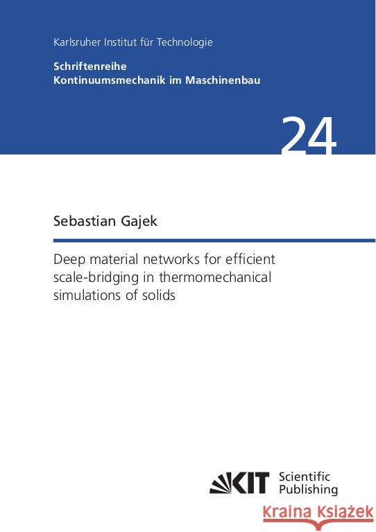 Deep material networks for efficient scale-bridging in thermomechanical simulations of solids Gajek, Sebastian 9783731512783 KIT Scientific Publishing - książka