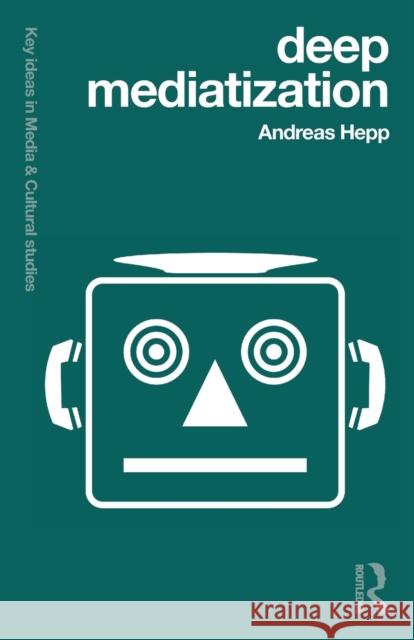 Deep Mediatization Andreas Hepp 9781138024991 Routledge - książka