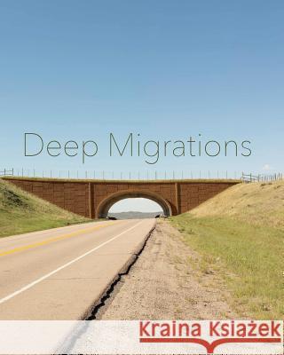 Deep Migrations: Documenting Wildlife Movement in Wyoming Hill 9780464985181 Blurb - książka