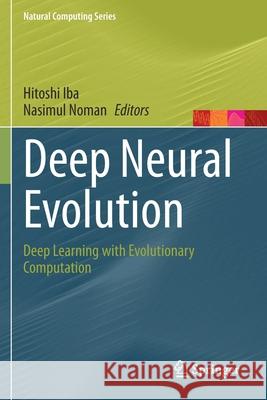 Deep Neural Evolution: Deep Learning with Evolutionary Computation Hitoshi Iba Nasimul Noman 9789811536878 Springer - książka