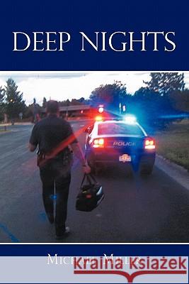 Deep Nights: A True Tale of Love, Lust, Crime, and Corruption in the Mile High City Miller, Michael 9781452087757 Authorhouse - książka
