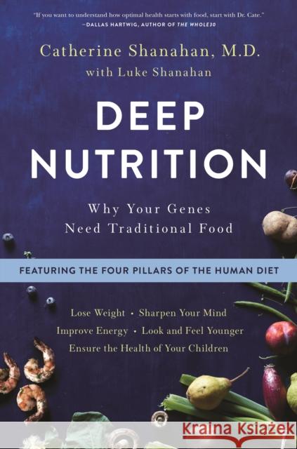 Deep Nutrition: Why Your Genes Need Traditional Food Catherine Shanahan 9781250113849 Flatiron Books - książka