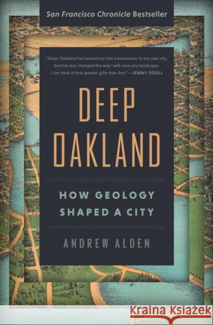 Deep Oakland: How Geology Shaped a City Andrew Alden 9781597146791 Heyday Books - książka