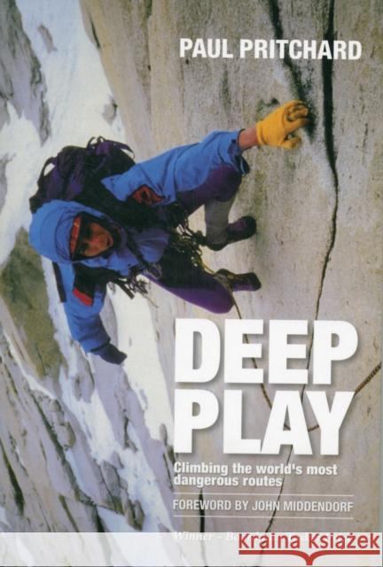 Deep Play: Climbing the world's most dangerous routes Paul Pritchard, Andy Parkin, John Middendorf 9781906148584 Vertebrate Publishing Ltd - książka