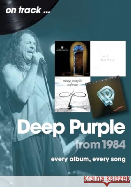 Deep Purple from 1984 On Track: Every Album, Every Song Phil Kafcaloudes 9781789523546 Sonicbond Publishing - książka