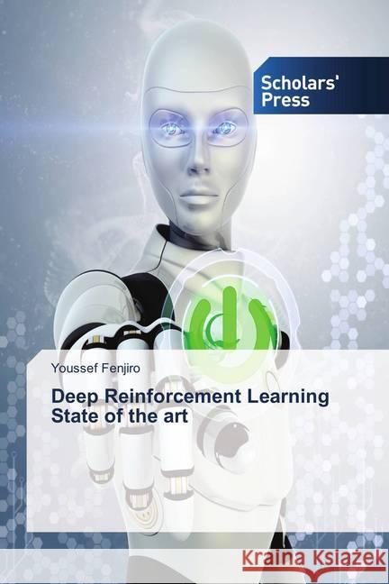 Deep Reinforcement Learning State of the art Fenjiro, Youssef 9786138778707 Scholar's Press - książka