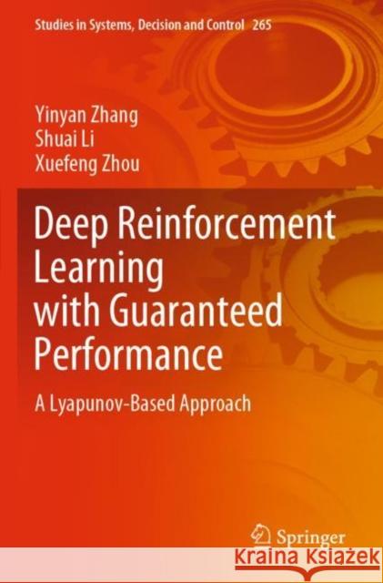 Deep Reinforcement Learning with Guaranteed Performance: A Lyapunov-Based Approach Yinyan Zhang Shuai Li Xuefeng Zhou 9783030333867 Springer - książka