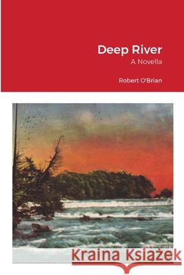 Deep River: A Novella Robert Obrian 9781684742714 Lulu.com - książka