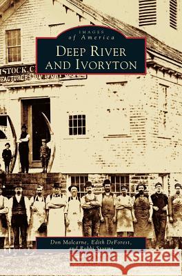 Deep River and Ivoryton Don Malcarne, Edith DeForest, Robbi Storms 9781531607159 Arcadia Publishing Library Editions - książka