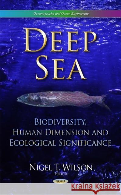 Deep Sea: Biodiversity, Human Dimension & Ecological Significance Nigel T Wilson 9781633216372 Nova Science Publishers Inc - książka