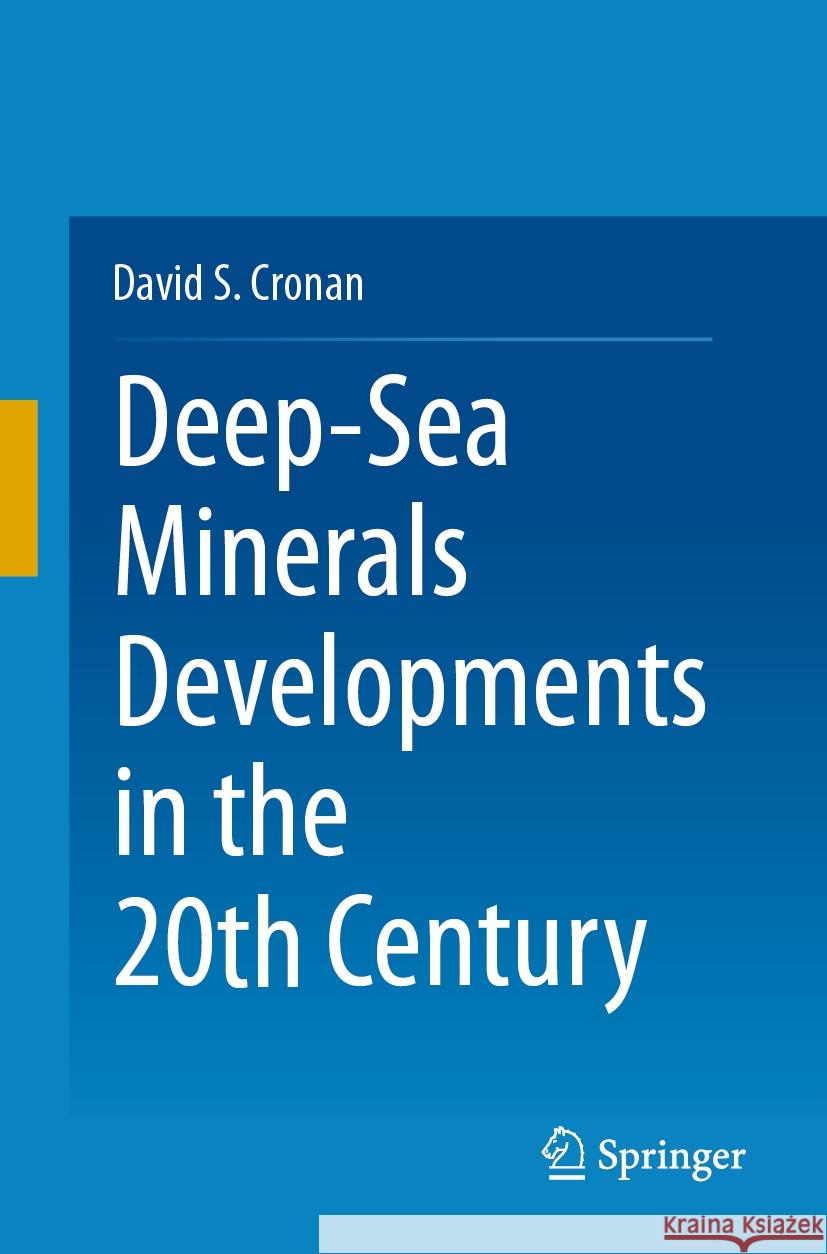 Deep-Sea Minerals Developments in the 20th Century David S. Cronan 9783031523441 Springer - książka