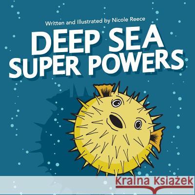 Deep Sea Super Powers MS Nicole Reece 9781727324204 Createspace Independent Publishing Platform - książka