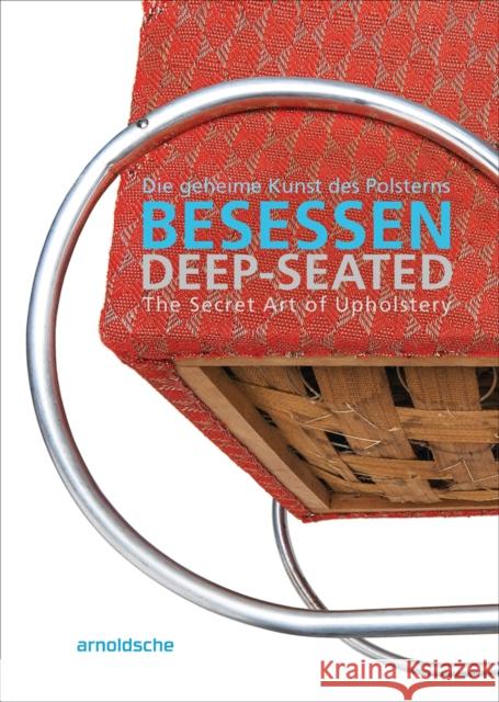 Deep-Seated: The Secret Art of Upholstery Olaf Thormann (GRASSI Museum) Thomas Rudi (GRASSI Museum)  9783897906815 Arnoldsche - książka