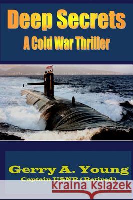Deep Secrets: A Cold War Thriller Gerry a. Young 9780996596220 Dbf Publishing - książka