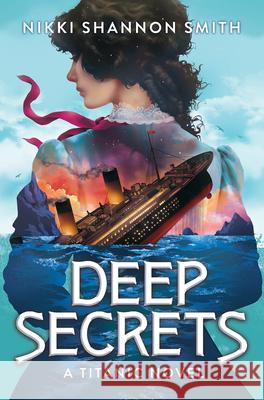 Deep Secrets (a Titanic Novel) Nikki Shannon Smith 9781546165088 Scholastic Inc. - książka