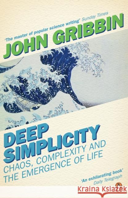 Deep Simplicity: Chaos, Complexity and the Emergence of Life John Gribbin 9780141007229 Penguin Books Ltd - książka