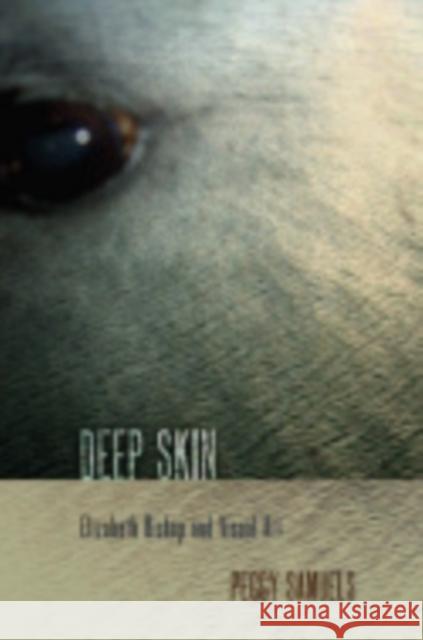Deep Skin: Elizabeth Bishop and Visual Art Samuels, Peggy 9780801448263 Cornell University Press - książka