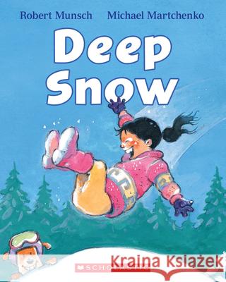 Deep Snow Robert Munsch Michael Martchenko 9781443142946 Scholastic Canada - książka