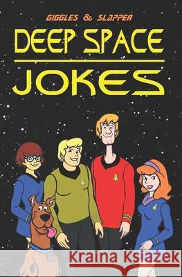 Deep Space Jokes: Boldly going where no joke book has gone before Giggles a Lott and Nee Slapper 9798736542048 Independently Published - książka