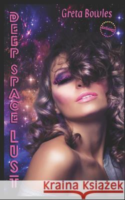 Deep Space Lust Greta Bowles 9781077945333 Independently Published - książka