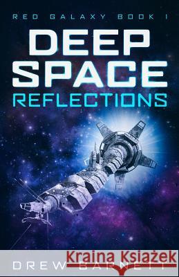 Deep Space Reflections (Short Story): Red Galaxy Book 1 Drew Barnett 9781794113640 Independently Published - książka