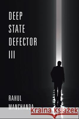 Deep State Defector III Manchanda, Rahul 9781796078381 Xlibris Us - książka