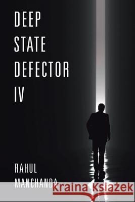 Deep State Defector IV Manchanda, Rahul 9781669812784 Xlibris Us - książka