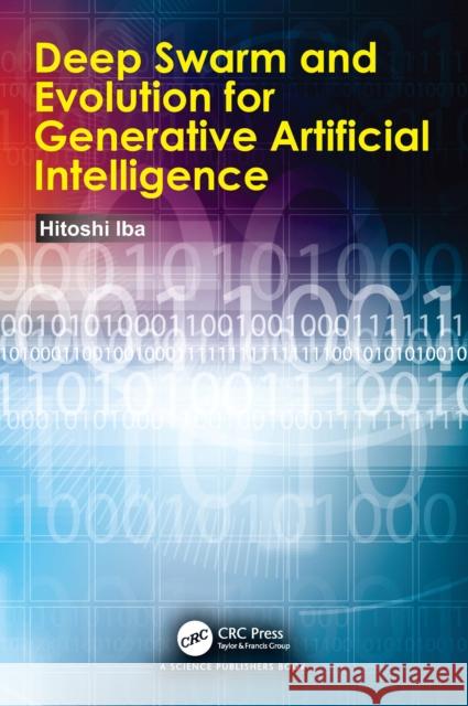 Deep Swarm and Evolution for Generative Artificial Intelligence Hitoshi Iba 9781032815770 CRC Press - książka