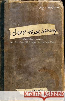 Deep Tank Jersey: One Man's Journey Into the Soul of a New Jersey Club Band James Campion 9780692670880 Vincary Media - książka